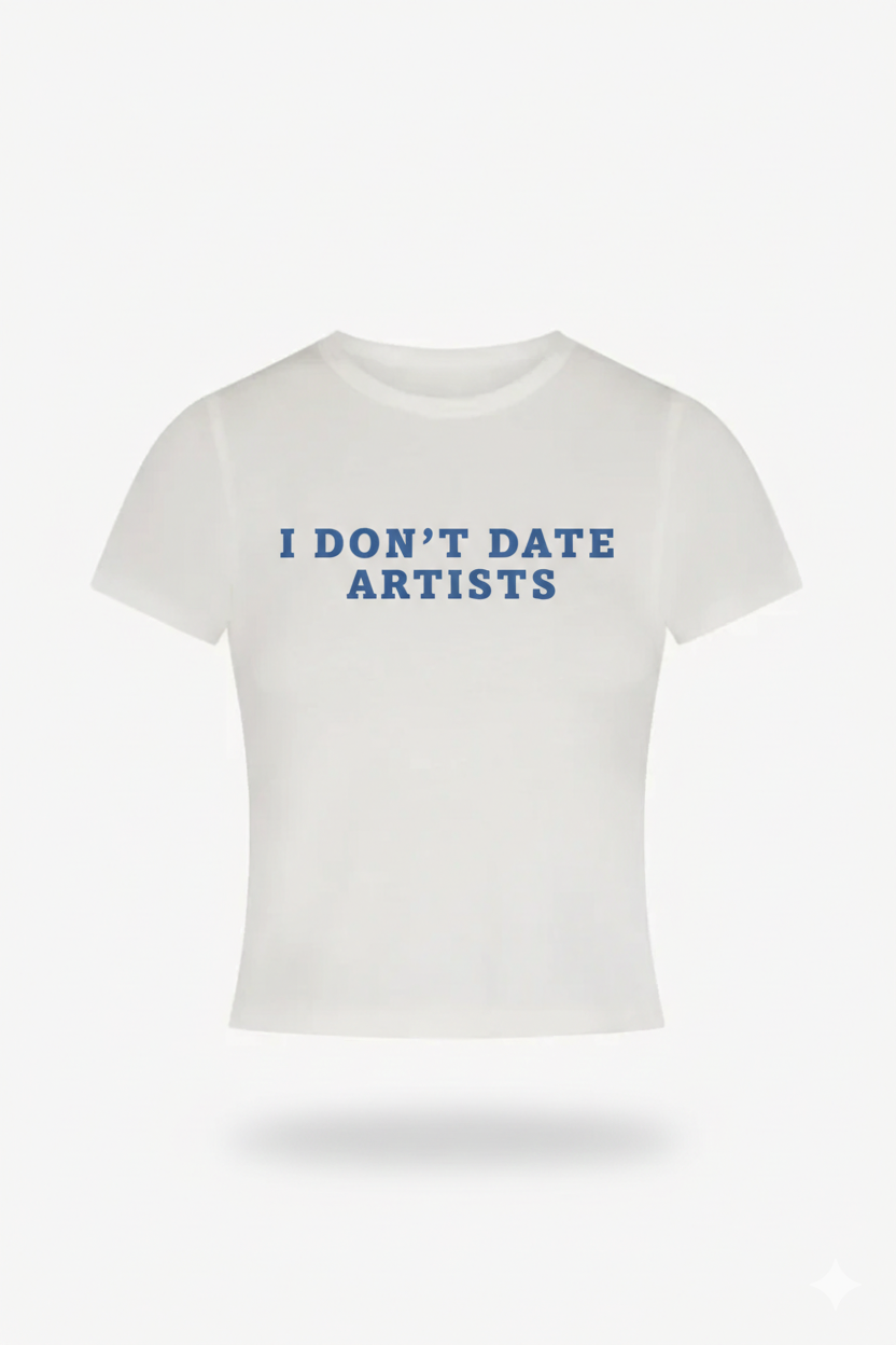 I don't date artists tee